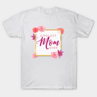 Coolest Mom Ever T-Shirt